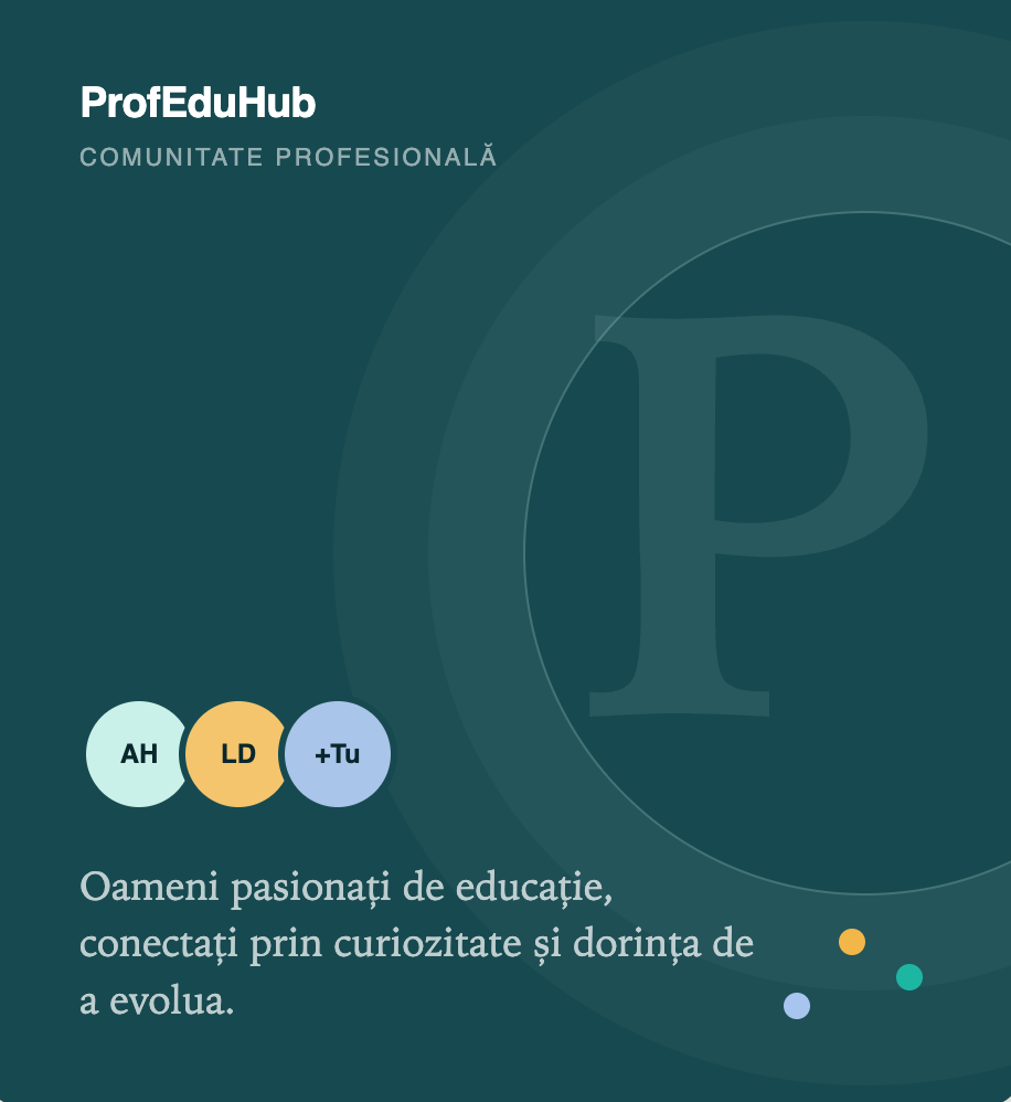 ProfEduHub — comunitate profesională. Oameni pasionați de educație, conectați prin curiozitate și dorința de a evolua.